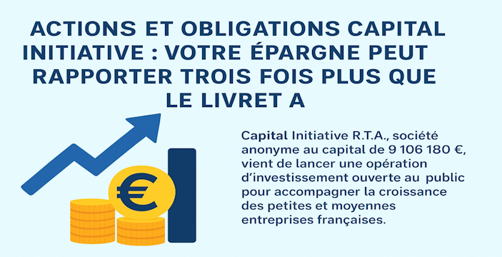 Actions et obligations Capital Initiative : votre épargne peut rapporter trois fois plus que le livret A