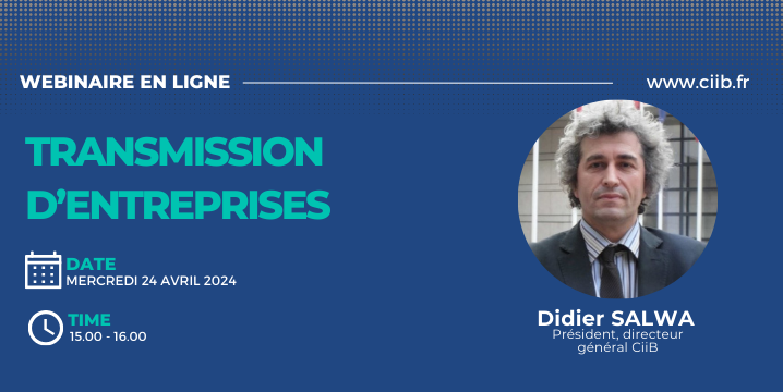 Webinaire "Transmission d’entreprises : savoir céder ou reprendre les actions d'une entreprise" , mercredi 24 avril 2024