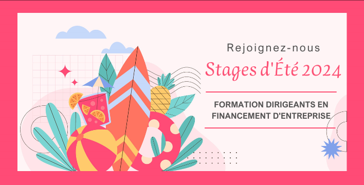 Stages d'été 2024 de formation des dirigeants sur le financement en fonds propres de leur entreprise